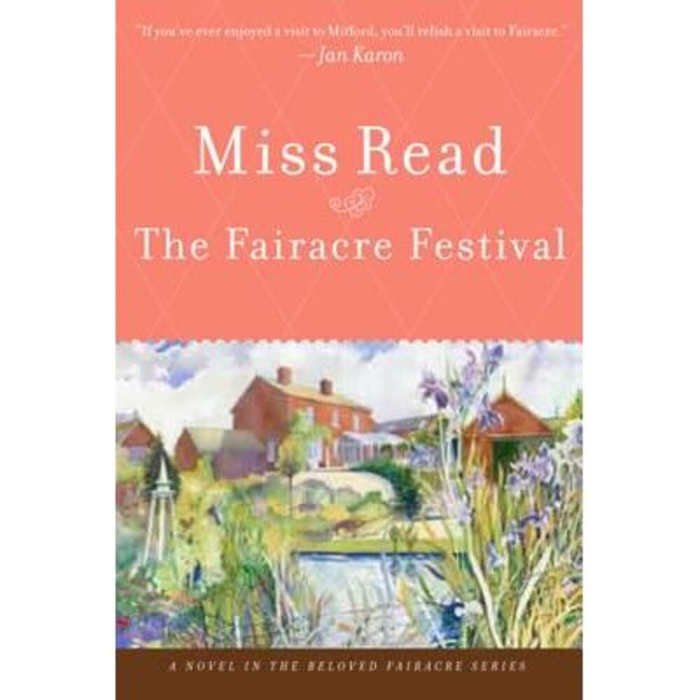 The Fairacre Festival -- Miss Read